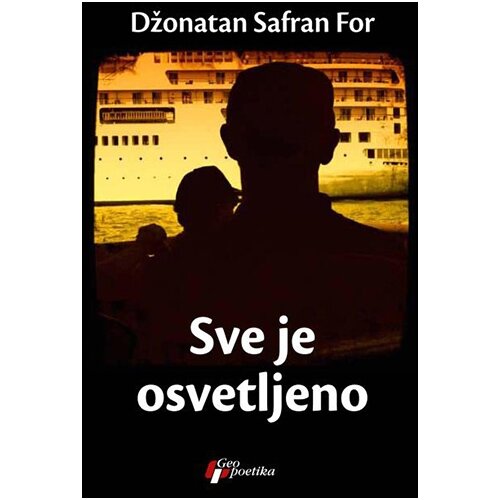 Geopoetika Džonatan Safran For - Sve je osvetljeno Slike