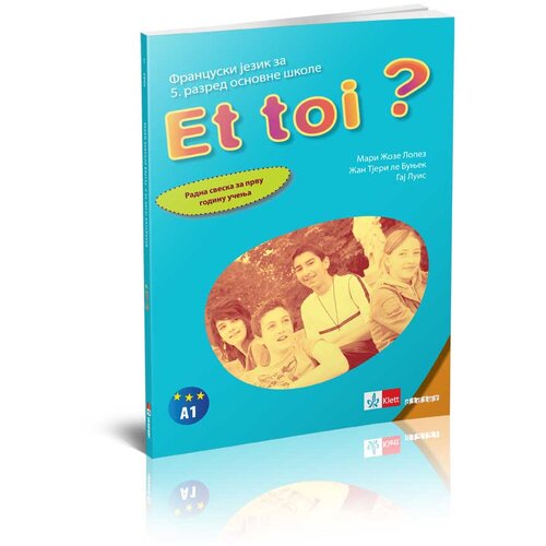 Klett Francuski jezik 5, Et toi ? 1, radna sveska za peti razred - Autori: Mari Žoze Lopez, Žan Tjeri le Bunjek i Gaj Luis Slike