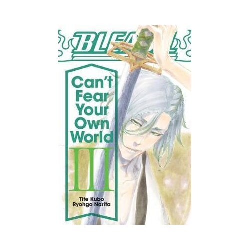 VIZ Media Ryohgo Narita, Jan Mitsuko Cash - Bleach: Can't Fear Your Own World, Vol. 3 Cene