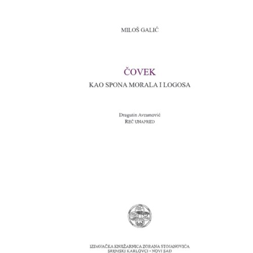 IK Zorana Stojanovića Milo&amp;scaron; Galić - Čovek kao spona morala i logosa Slike