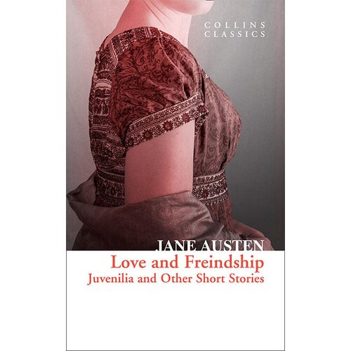 Harper Collins Publishers Ltd Jane Austen - Love and Freindship: Juvenilia and Other Short Stories (Collins Classics) Cene
