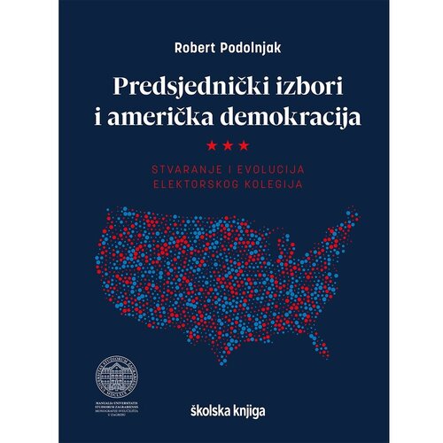 &amp;Scaron;kolska knjiga Predsjednički izbori i američka demokracija - Stvaranje i evolucija elektorskog kolegija Slike
