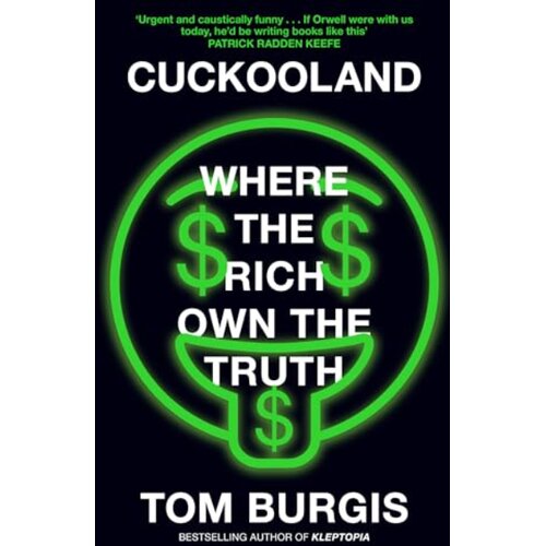 Harper Collins Publishers Ltd Tom Burgis - Cuckooland: Where the Rich Own the Truth Cene
