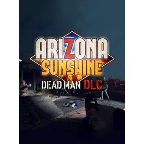 Steam Arizona Sunshine - Dead Man (DLC) Key GLOBAL Cene