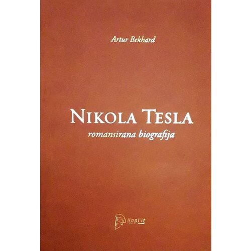Hoplit Artur Bekhard - Nikola Tesla: romansirana biografija Cene