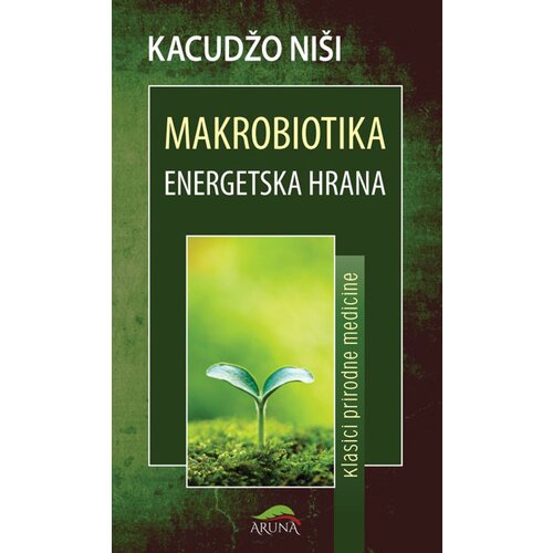 Aruna Kacudžo Niši
 - Makrobiotika Cene
