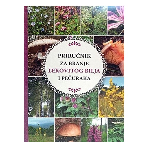 Pi-Press Books Sonja Žikić, Goran Žikić, Danijela Tobić - Priručnik za branje lekovitog bilja i pečuraka Cene