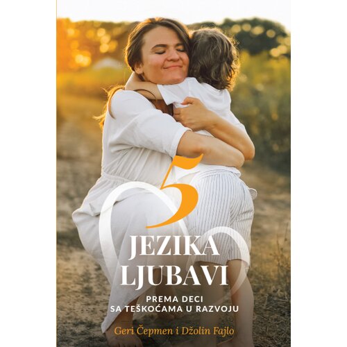 Preporod Geri Čepmen, Džolin Fajlo - Pet jezika ljubavi prema deci sa te&scaron;koćama u razvoju Cene