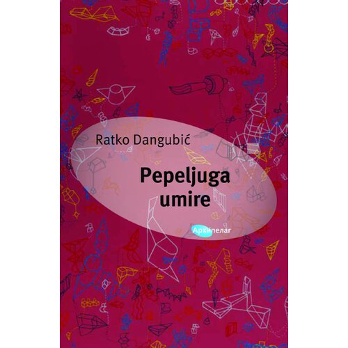 Arhipelag Ratko Dangubić - Pepeljuga umire Slike