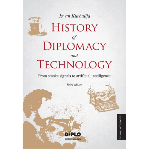 Akademija za diplomatiju i bezbednost Jovan Kurbalija - History of Diplomacy and Technology From smoke signals to artificial intelligence Slike