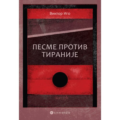 Sumatra izdava&amp;scaron;tvo Viktor Igo - Pesme protiv tiranije Slike