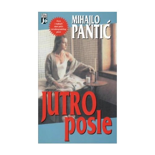 Jugoslovenska knjiga Mihajlo Pantić - Jutro posle Cene