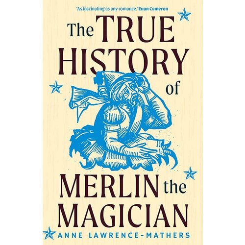 Wiley &amp;amp; Sons Anne Lawrence-Mathers - True History Of Merlin The Magician Slike