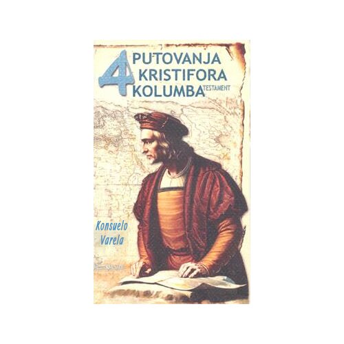 Čigoja Konsuelo Varela - Četiri putovanja Kristifora Kolumba: testament Cene