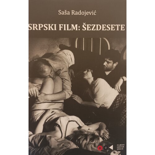 Filmski centar Srbije Sa&amp;scaron;a Radojević - Srpski film &amp;scaron;ezdesete Slike
