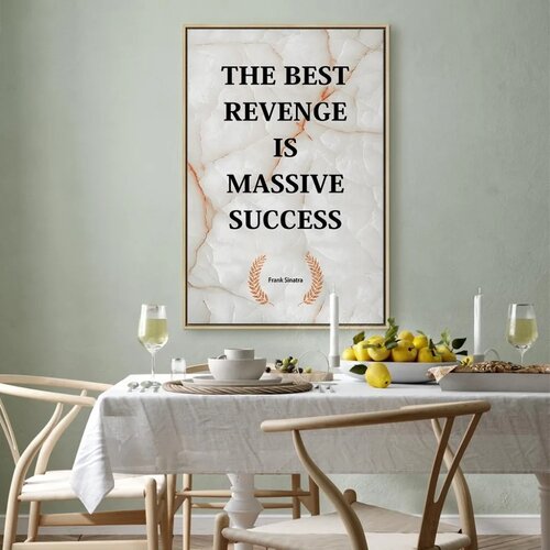  Slika - The Best Revenge Is Massive Success (1 Part) Vertical 60x90 U prirodnom drvenom okviru Slike