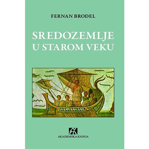 Akademska Knjiga Fernan Brodel - Sredozemlje u starom veku Slike