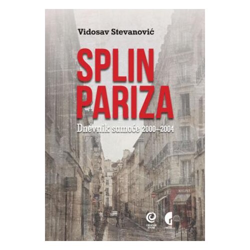 Službeni Glasnik Vidosav Stevanović - Splin Pariza - dnevnik samoće 2000-2004 Cene