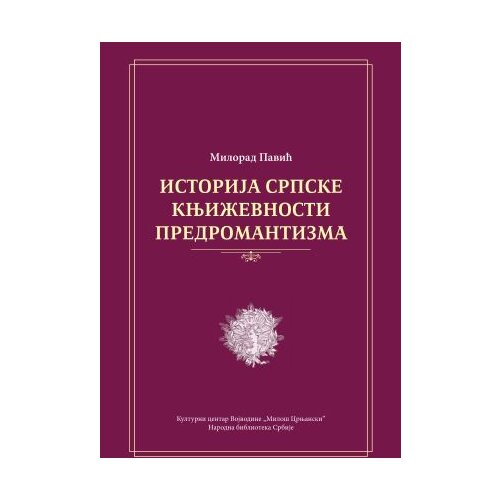 Kulturni centar Vojvodine „Miloš Crnjanski“ Milorad Pavić - Istorija srpske književnosti predromantizma Cene