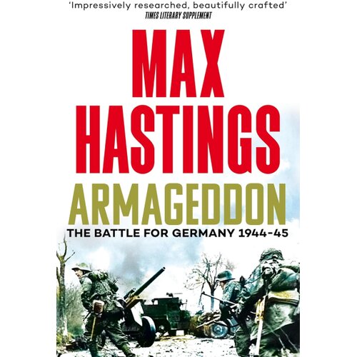 Macmillan Distribution Max Hastings - Armageddon: The Battle for Germany 1944-45 Slike