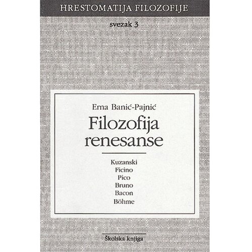 &amp;Scaron;kolska knjiga FILOZOFIJA RENESANSE - SVEZAK 3 - 
biblioteka HRESTOMATIJA FILOZOFIJE - Erna Banić-Pajnić Slike