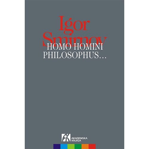 Akademska Knjiga Igor Smirnov - Homo homini philosophus… Cene