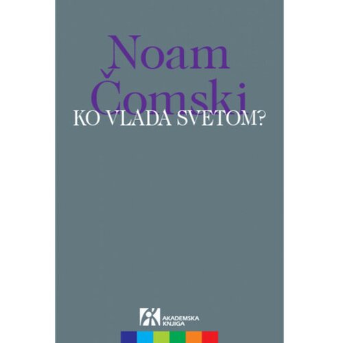 Akademska Knjiga Ko vlada svetom? - Noam Čomski Cene