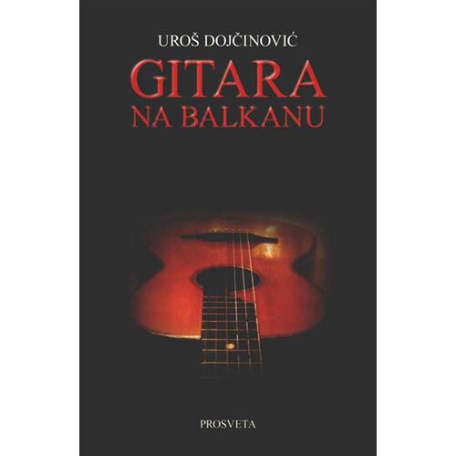 Prosveta Uroš Dojčinović - Gitara na Balkanu Slike