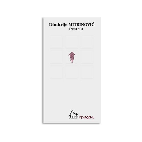 Gradac Dimitrije Mitrinović
 - Treća sila Cene