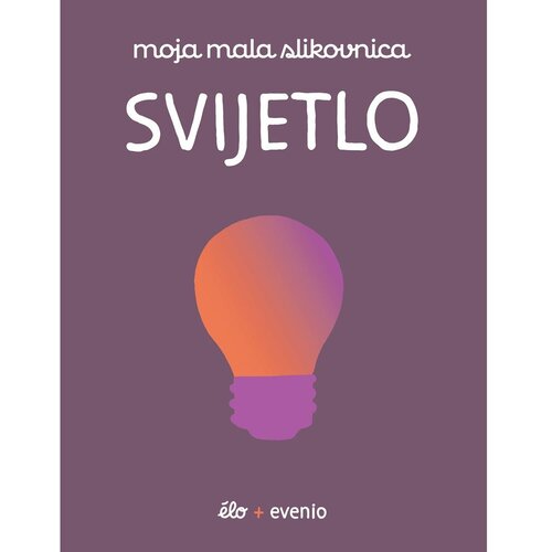 Evenio Moja mala slikovnica: SVIJETLO, &amp;Eacute;lo Slike