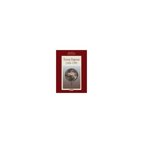 Zavod za udžbenike Dragoljub Živojinović - Uspon Evrope 1450-1789 Cene