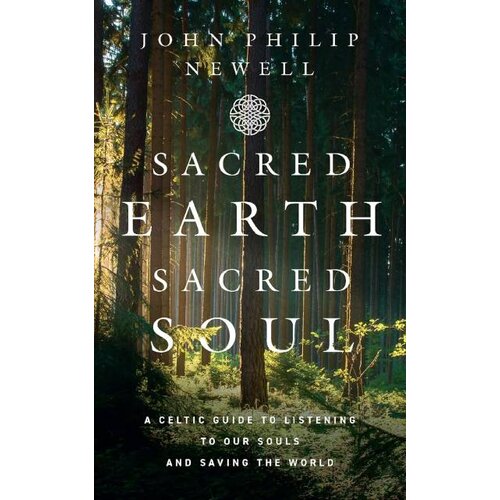Harper Collins Publishers Ltd John Philip Newell - Sacred Earth, Sacred Soul Cene