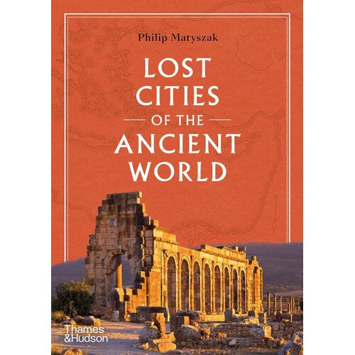 THAMES AND HUDSON Philip Matyszak - Lost Cities of the Ancient World Cene