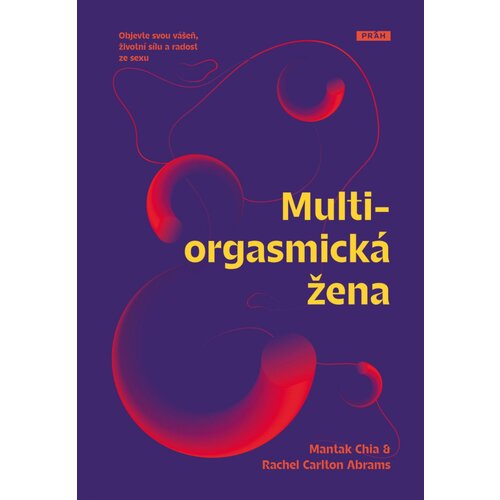 Drugo Multiorgasmická žena - objevte svou vášeň, životní sílu a radost ze sexu - mantak chia Cene
