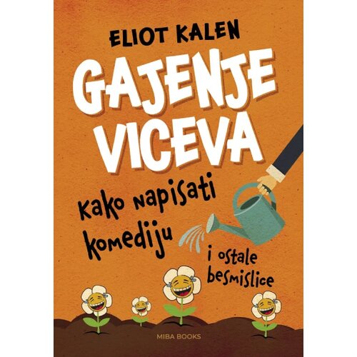 Miba Books Eliot Kalen - Gajenje viceva: Kako napisati komediju Slike