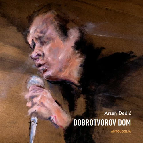 CROATIA RECORDS Arsen Dedić - Dobrotvorov Dom (Antologija)