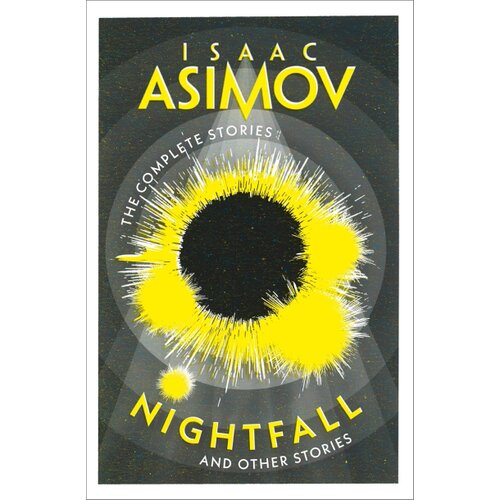 Harper Collins Publishers Ltd Isaac Asimov - Nightfall: The Complete Stories Slike
