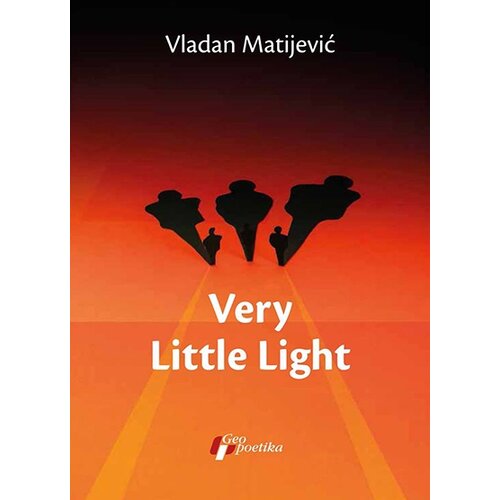 Geopoetika Vladan Matijević - Very Little Light Slike