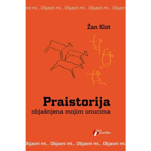 Geopoetika Žan Klot - Praistorija objašnjena mojim unucima Slike