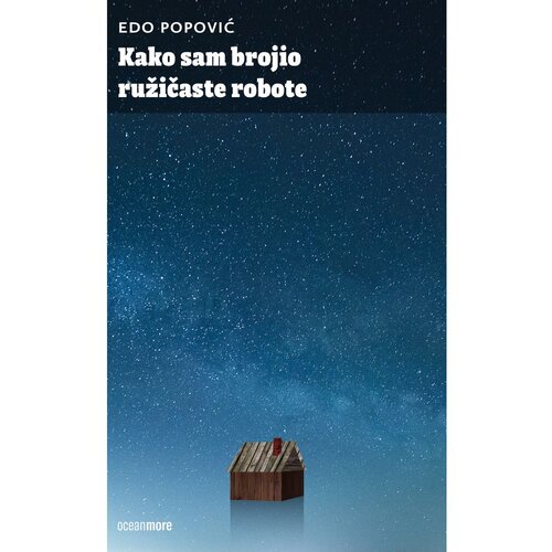 Naklada OceanMore Kako sam brojio ružičaste robote Cene