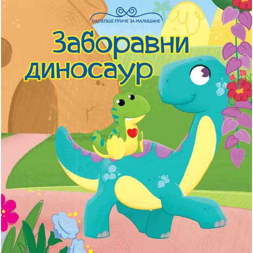 Vulkan Izdavaštvo Najlepše priče za mališane: Zaboravni dinosaur Cene