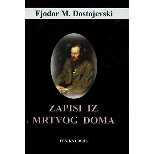 Feniks libris Fjodor Mihailovič Dostojevski
 - ZAPISI IZ MRTVOG DOMA Slike