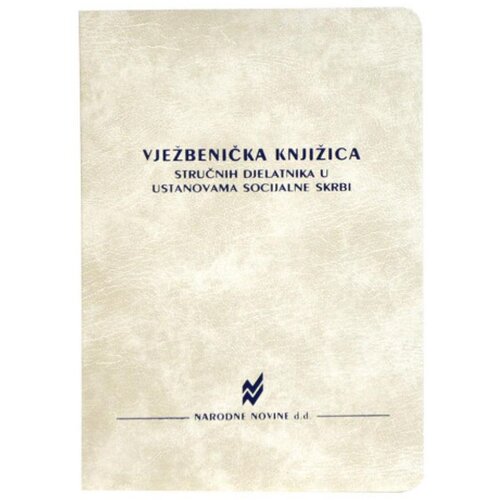 NARODNE NOVINE-UT XVI-50 VJEŽBENIČKA KNJIŽICA STRUČNIH DJELATNIKA U USTANOVAMA SOCIJALNE SKRBI; Knjižica 24 stranice, 14 x 20 cm Cijene