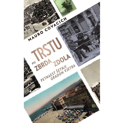 Vuković&amp;amp;Runjić Po Trstu zbrda-zdola, Mauro Covacich Slike