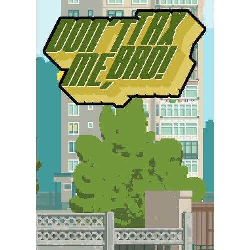  Don't Tax Me, Bro! Steam Key GLOBAL Cene