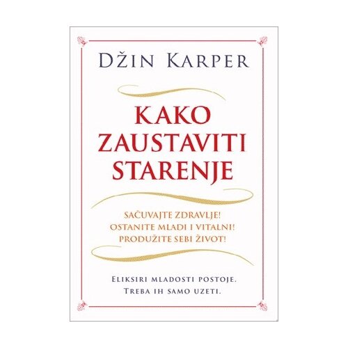 Sezambook Kako zaustaviti starenje - Džin Karper Slike