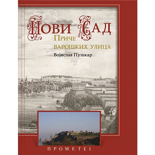 Prometej, Novi Sad Vojislav Pu&amp;scaron;kar - Novi Sad: priče varo&amp;scaron;kih ulica Slike