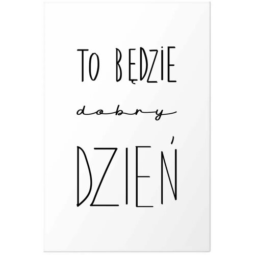  Plakat - It Will Be a Good Day 21x30 Bez okvira s margom Slike