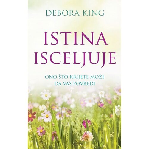 Leo Commerce Debora King - Istina isceljuje - Ono što krijete može da vas povredi Slike