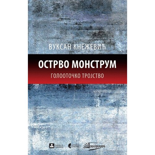 Službeni Glasnik Vuksan Knežević - Ostrvo monstrum - golootočko trojstvo Cene